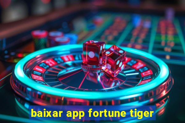 baixar app fortune tiger